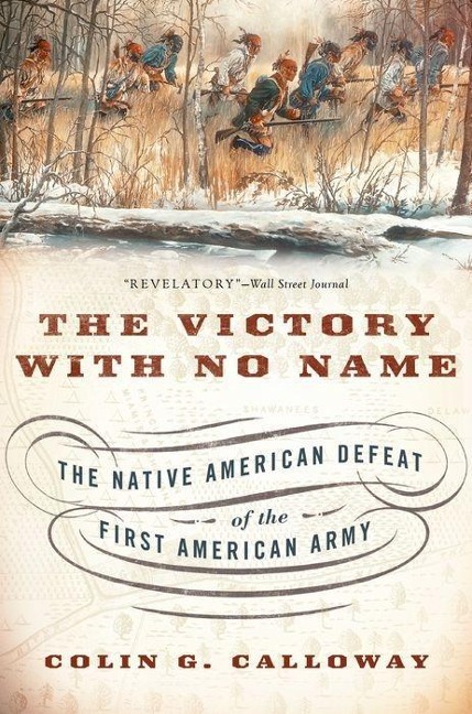 Victory with No Name: The Native American Defeat of the First American Army