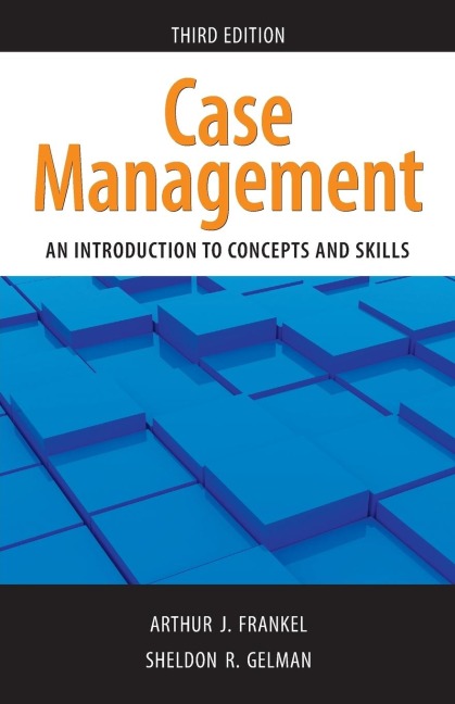 Case Management, Third Edition: An Introduction to Concepts and Skills