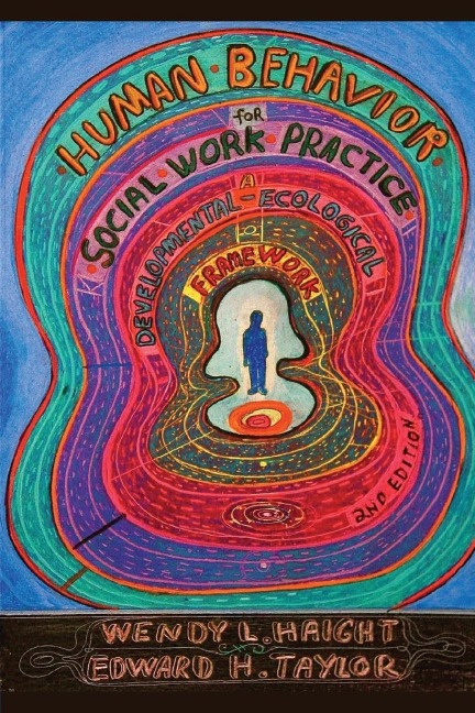 Human Behavior for Social Work Practice, Second Edition: A Developmental-Ecological Framework