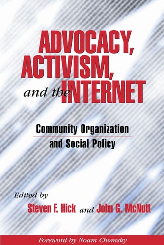 Advocacy, Activism, and the Internet Community Organization and Social Policy