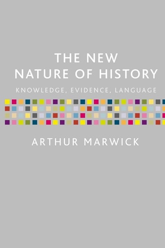 The New Nature of History Knowledge, Evidence, Language