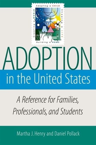 Adoption in the United States A Reference for Families, Professionals, and Students