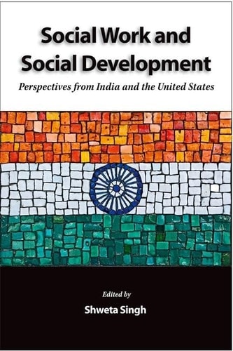Social Work and Social Development Perspectives from India and the United States
