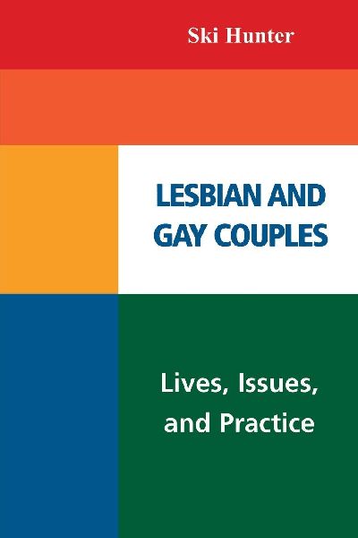 Lesbian and Gay Couples: Lives, Issues, and Practice