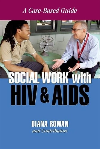 Social Work with HIV and AIDS A Case-Based Guide