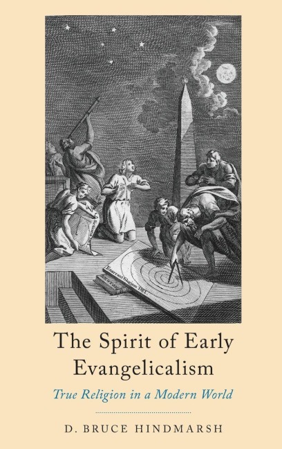 Spirit of Early Evangelicalism: True Religion in a Modern World