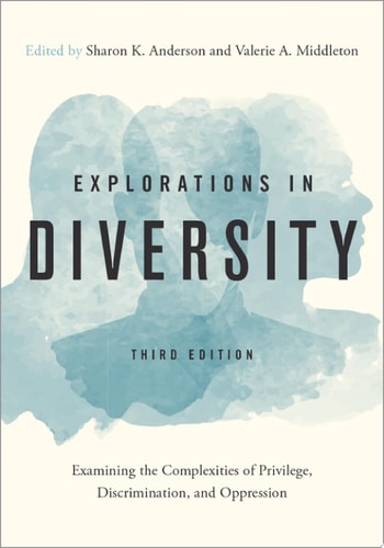 Explorations in Diversity Examining the Complexities of Privilege, Discrimination, and Oppression