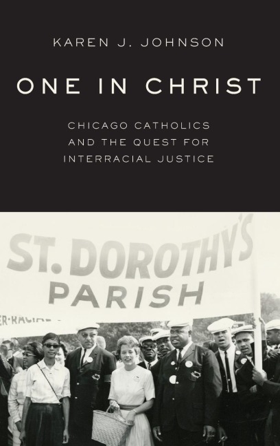 One in Christ: Chicago Catholics and the Quest for Interracial Justice