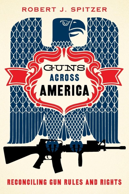 Guns Across America: Reconciling Gun Rules and Rights