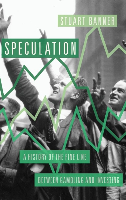 Speculation: A History of the Fine Line Between Gambling and Investing