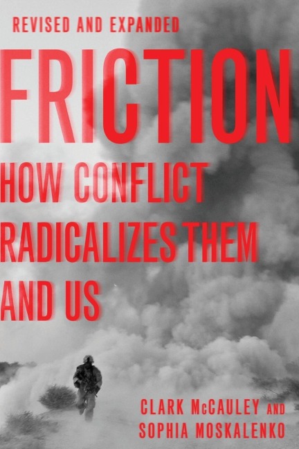 Friction: How Conflict Radicalizes Them and Us, Revised and Expanded Edition
