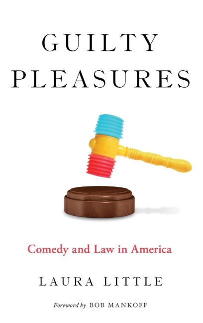 Guilty Pleasures: Comedy and Law in America