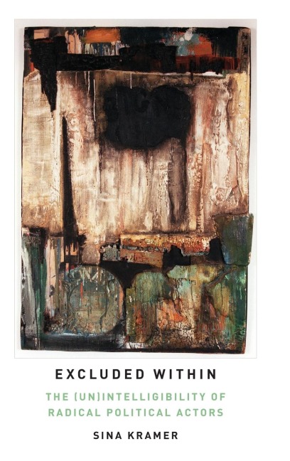 Excluded Within: The (Un)Intelligibility of Radical Political Actors