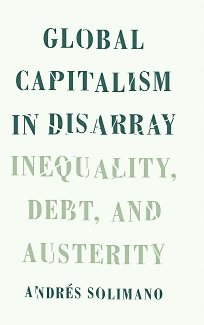 Global Capitalism in Disarray: Inequality, Debt, and Austerity