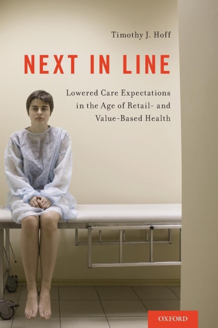 Next in Line: Lowered Care Expectations in the Age of Retail- And Value-Based Health