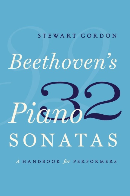 Beethovens 32 Piano Sonatas: A Handbook for Performers