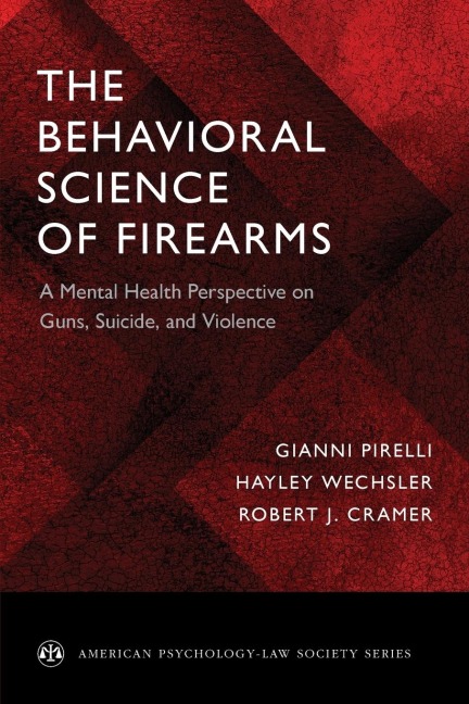 Behavioral Science of Firearms: A Mental Health Perspective on Guns, Suicide, and Violence