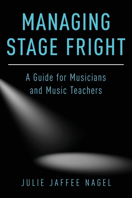 Managing Stage Fright: A Guide for Musicians and Music Teachers
