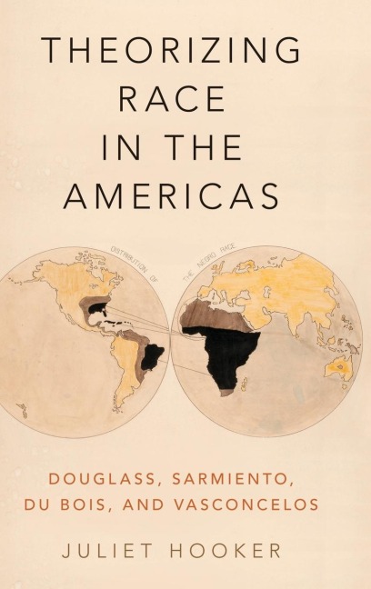 Theorizing Race in the Americas: Douglass, Sarmiento, Du Bois, and Vasconcelos