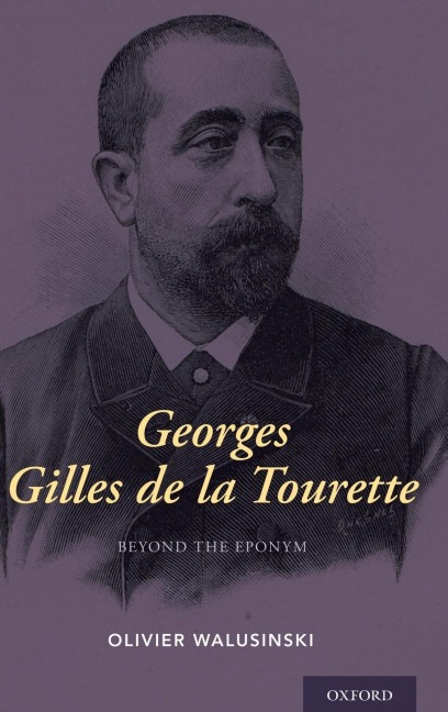Georges Gilles de la Tourette: Beyond the Eponym