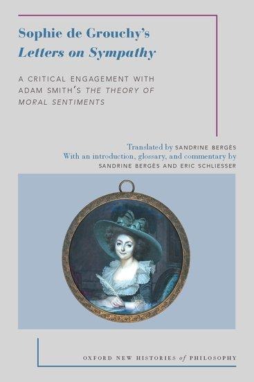 Sophie de Grouchys Letters on Sympathy: A Critical Engagement with Adam Smiths the Theory of Moral Sentiments