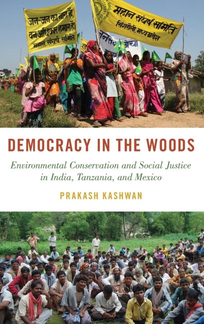 Democracy in the Woods: Environmental Conservation and Social Justice in India, Tanzania, and Mexico