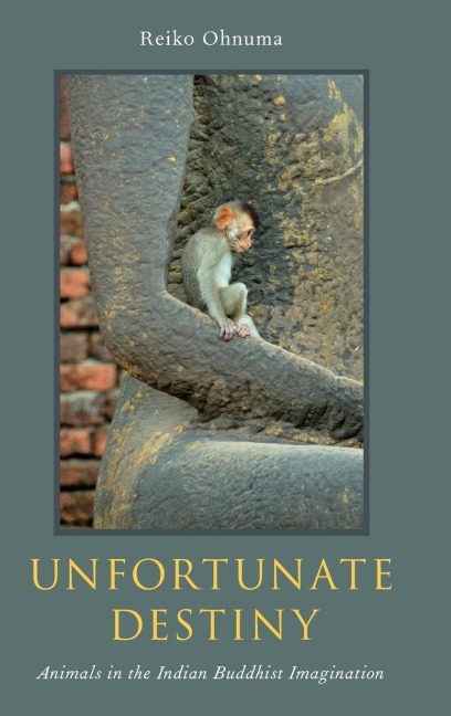 Unfortunate Destiny: Animals in the Indian Buddhist Imagination