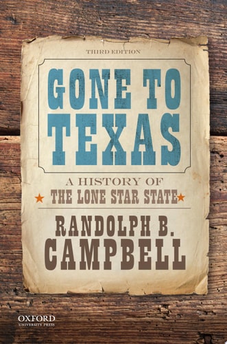 Gone to Texas A History of the Lone Star State