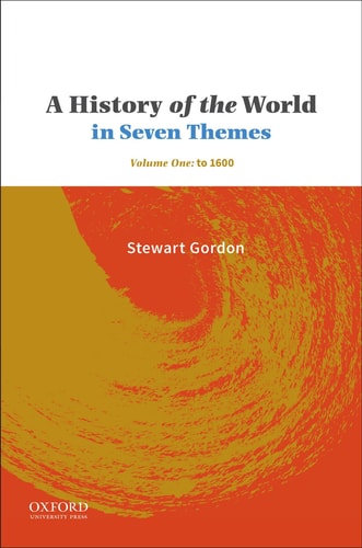 A History of the World in Seven Themes Volume One: To 1600