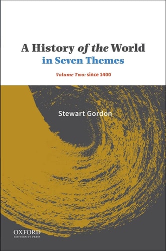 A History of the World in Seven Themes Volume Two: Since 1400
