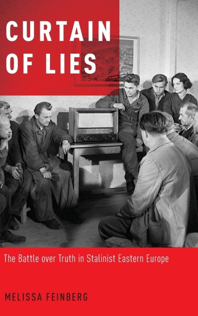 Curtain of Lies: The Battle Over Truth in Stalinist Eastern Europe
