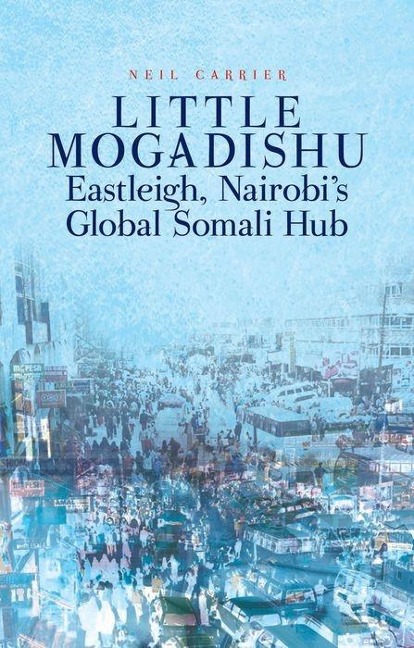Little Mogadishu: Eastleigh, Nairobis Global Somali Hub
