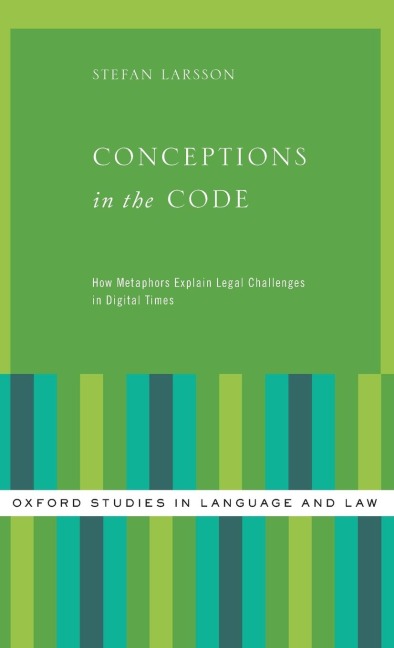 Conceptions in the Code: How Metaphors Explain Legal Challenges in Digital Times