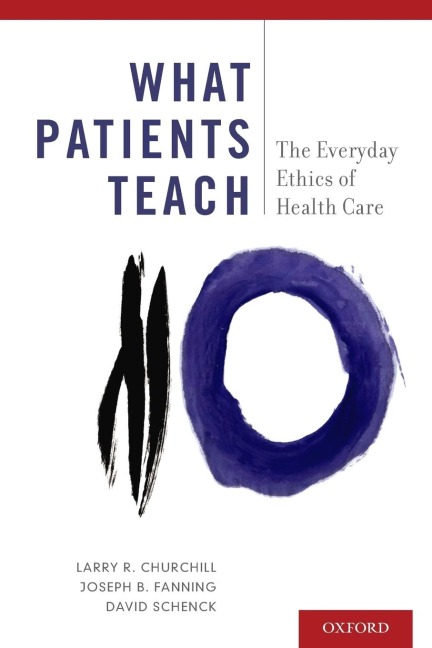 What Patients Teach: The Everyday Ethics of Health Care