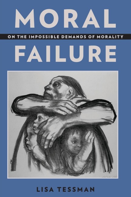 Moral Failure: On the Impossible Demands of Morality