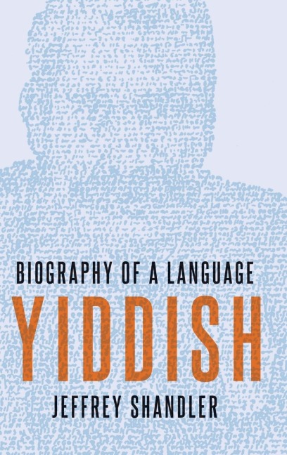 Yiddish: Biography of a Language