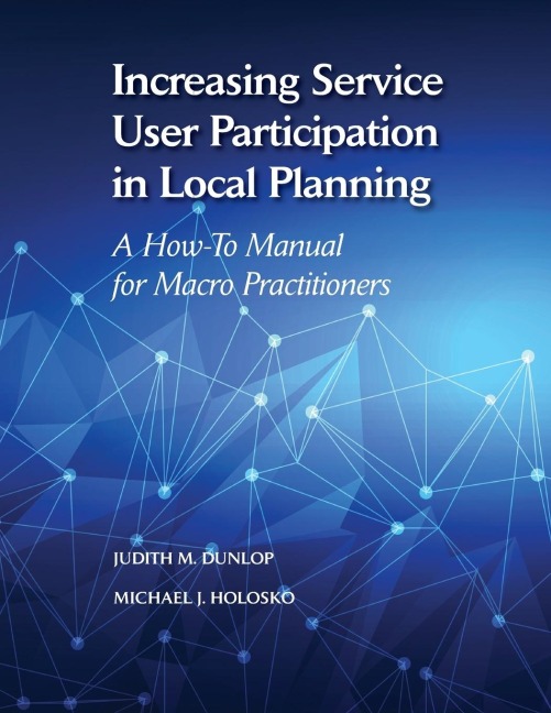 Increasing Service User Participation in Local Planning: A How-To Manual for Macro Practitioners