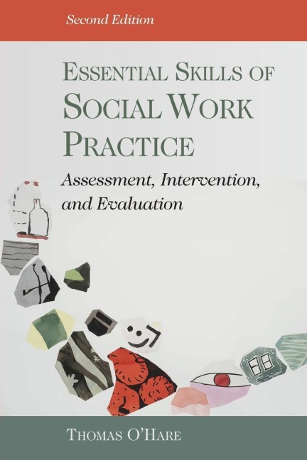 Essential Skills of Social Work Practice: Assessment, Intervention, and Evaluation