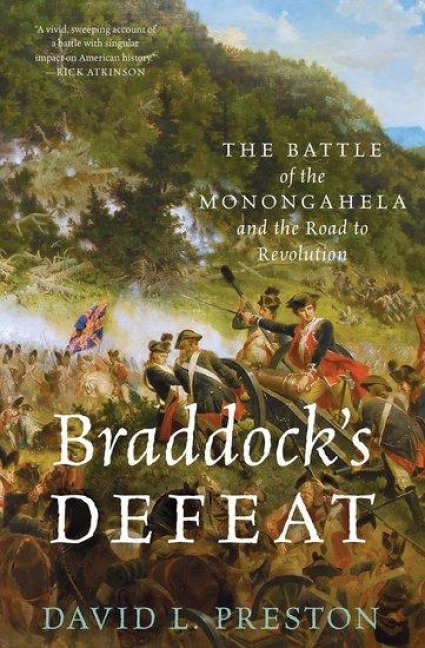 Braddocks Defeat: The Battle of the Monongahela and the Road to Revolution