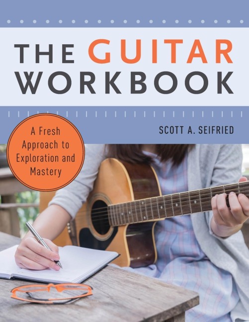 Guitar Workbook: A Fresh Approach to Exploration and Mastery