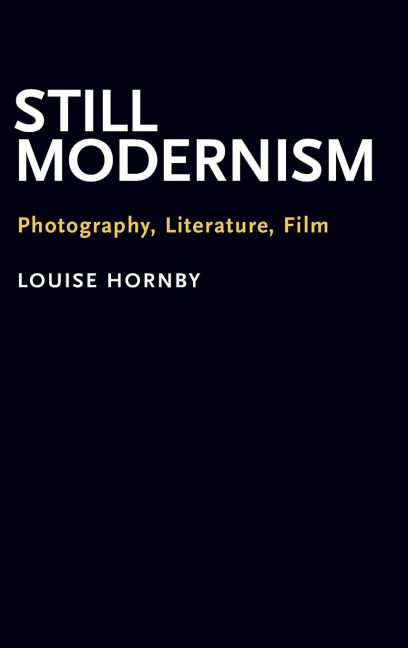 Still Modernism: Photography, Literature, Film