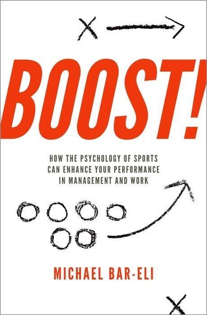 Boost!: How the Psychology of Sports Can Enhance Your Performance in Management and Work