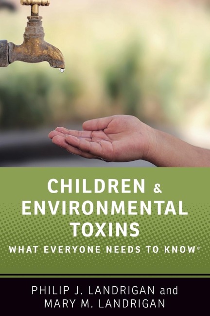 Children and Environmental Toxins: What Everyone Needs to Know(r)