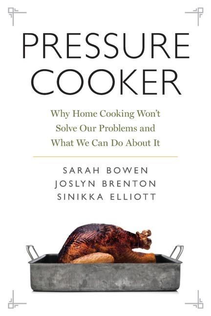 Pressure Cooker: Why Home Cooking Won't Solve Our Problems and What We Can Do about It