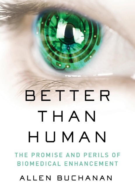 Better Than Human: The Promise and Perils of Enhancing Ourselves