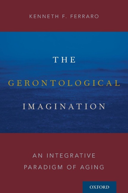 Gerontological Imagination: An Integrative Paradigm of Aging