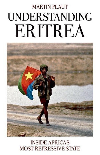 Understanding Eritrea: Inside Africas Most Repressive State