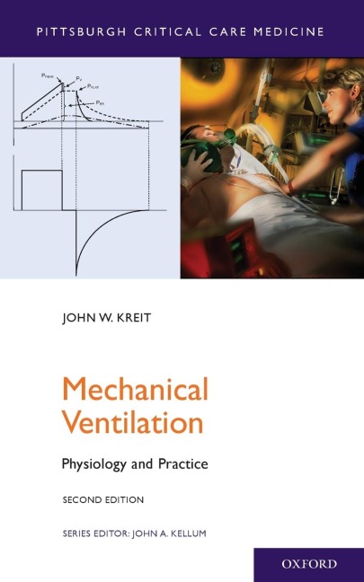 Mechanical Ventilation: Physiology and Practice