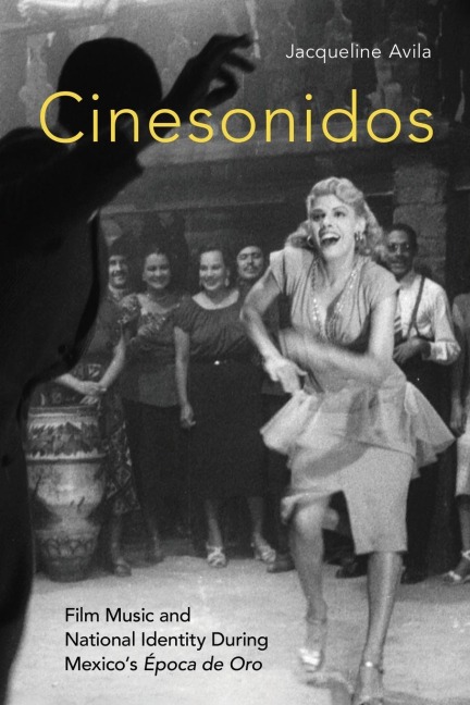 Cinesonidos: Film Music and National Identity During Mexicos Época de Oro