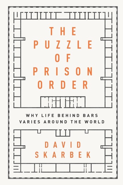 Puzzle of Prison Order: Why Life Behind Bars Varies Around the World